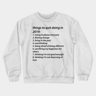 Things to quit in 2019 Crewneck Sweatshirt